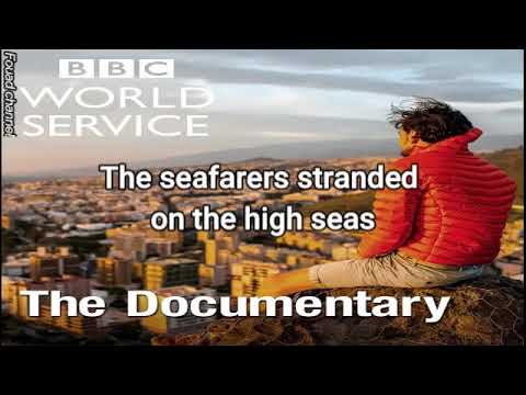 The seafarers stranded on the high seas . The BBC Documentary Podcast