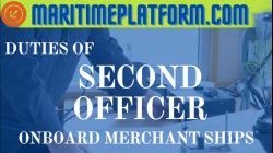 who is the second Officer on a ship? what are his responsibilities? -latest-www.maritimeplatform.com